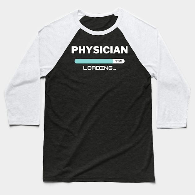 Future Physician Loading In Progress Baseball T-Shirt by Live.Good